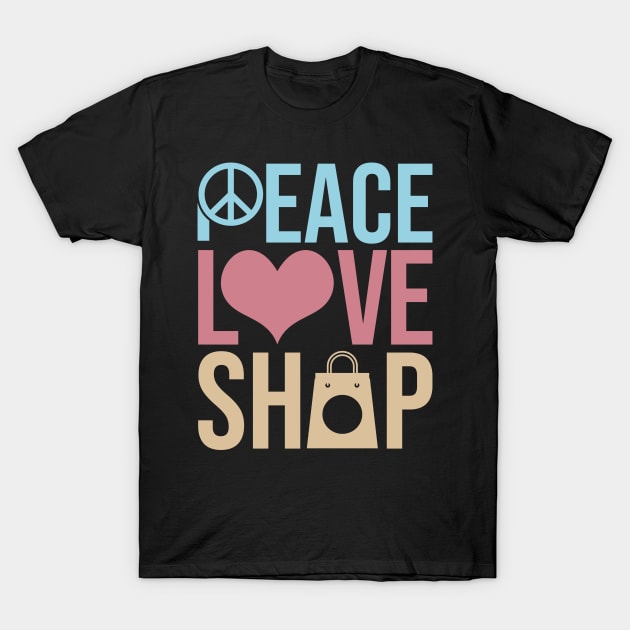 Peace Love Shop Shopping Einkaufen T-Shirt by MooonTees